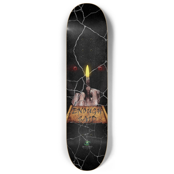 ENOUGH SAID Custom Skateboard